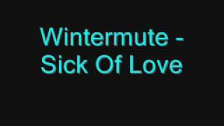 Wintermute - Sick Of Love