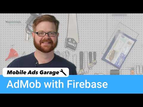 AdMob with Firebase - Mobile Ads Garage #6 - UC_x5XG1OV2P6uZZ5FSM9Ttw