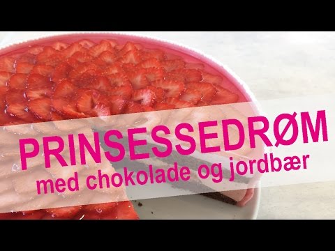 PRINSESSEDRØM med chokolade og jordbær | KAGEMAGI