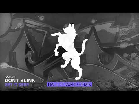DONT BLINK - GET IT DEEP (Dale Howard Remix) - UCPlI9_18iZc0epqxGUyvWVQ
