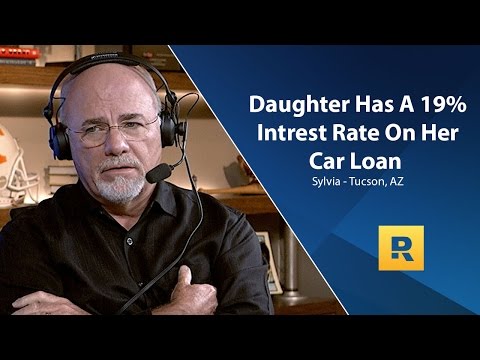 My 35 Year Old Daughter Has A 19% Interest Rate On Her Car Loan! How Can I Help Her Dave? - UC7eBNeDW1GQf2NJQ6G6gAxw