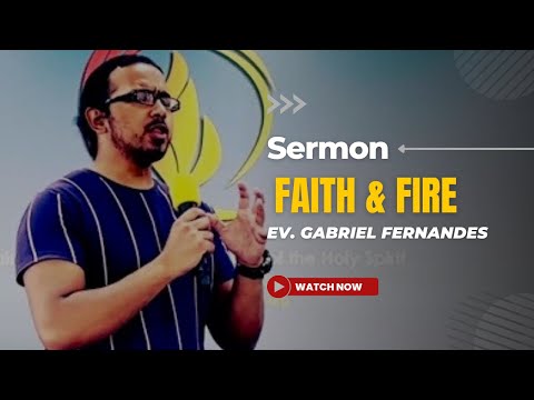 EV. GABRIEL FERNANDES SERMON ON FAITH AND THE FIRE OF GOD - MORE LOVE, MORE FIRE, MORE OF JESUS