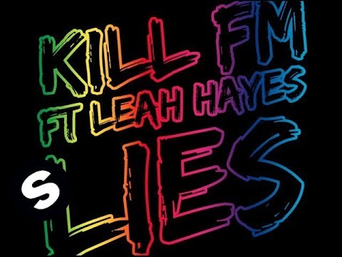 Kill FM ft. Leah Hayes - Lies (Original Mix) - UCpDJl2EmP7Oh90Vylx0dZtA