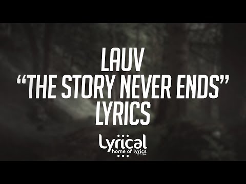 Lauv - The Story Never Ends (Piano Version) Lyrics - UCnQ9vhG-1cBieeqnyuZO-eQ