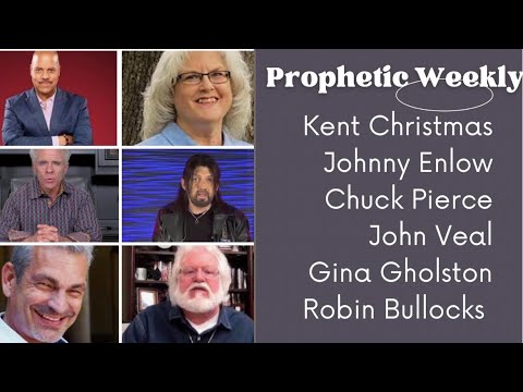 Prophetic Weekly - Johnny Enlow, Kent Christmas, Robin Bullock, Chuck Pierce, john Veal & G Gholston