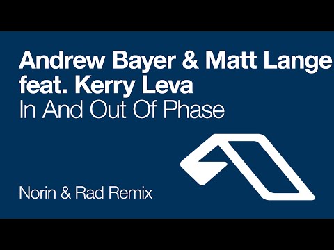 Andrew Bayer & Matt Lange feat. Kerry Leva - In And Out Of Phase (Norin & Rad Remix) - UCC1qRH2kSGu7AzBwqEPVnjg