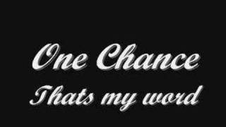 one chance - thats my word