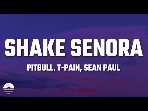 Pitbull - Shake Senora (Lyrics) ft T-Pain & Sean Paul