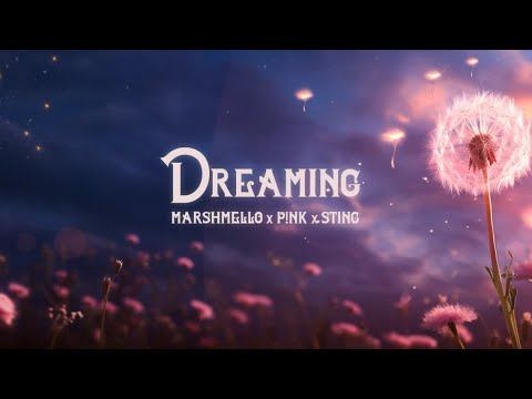 Marshmello, P!NK, Sting - Dreaming (Lyric Video)