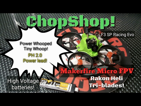Makerfire FPV ChopShop Upgrades - Tiny Whoop Power Whooped! - UCVNOUfYNWICl7mS9o8hFr8A
