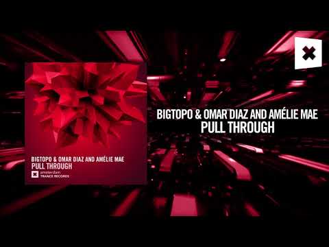 Bigtopo & Omar Diaz & Amélie Mae - Pull Through (Amsterdam Trance) - UCsoHXOnM64WwLccxTgwQ-KQ