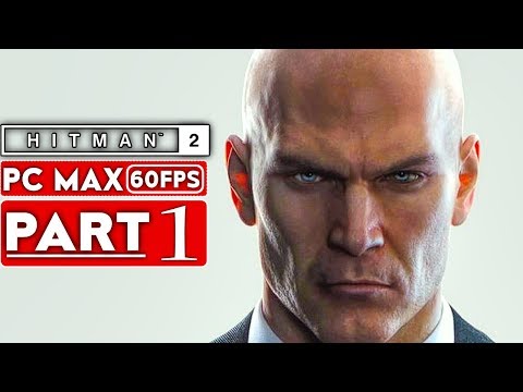 HITMAN 2 Gameplay Walkthrough Part 1 [1080p HD 60FPS PC MAX SETTINGS] - No Commentary - UC1bwliGvJogr7cWK0nT2Eag