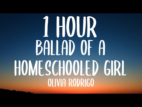 Olivia Rodrigo - ballad of a homeschooled girl (1 HOUR/Lyrics)