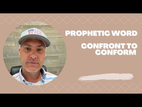 Prophetic Word - Confront to Comform