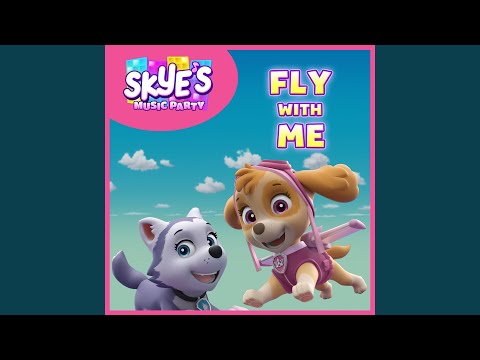 Skye’s Music Party: Fly With Me