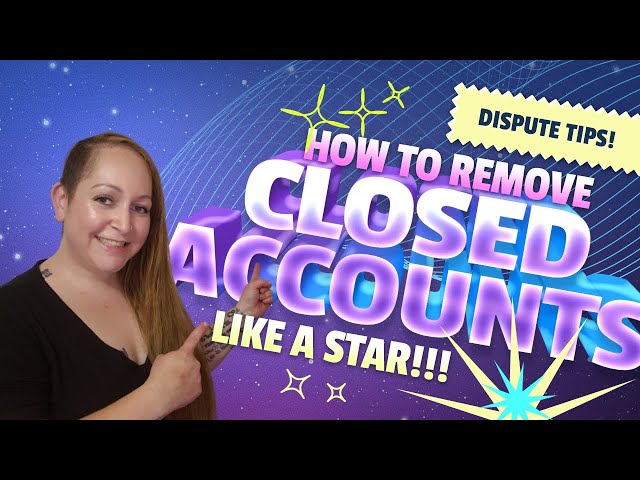 How to Remove Closed Accounts from Your Credit Report