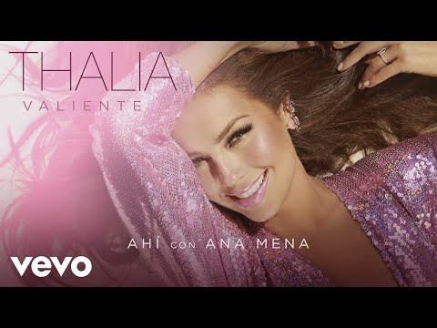 Thalía, Ana Mena - Ahí (Audio) - UCwhR7Yzx_liQ-mR4nMUHhkg