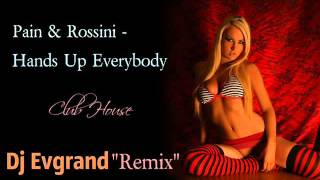 Pain & Rossini - Hands Up Everybody (Dj Evgrand Remix)