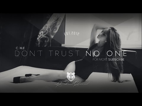 C ME - Don't Trust No One ft.Gl (Original Mix) - UCUavX64J9s6JSTOZHr7nPXA