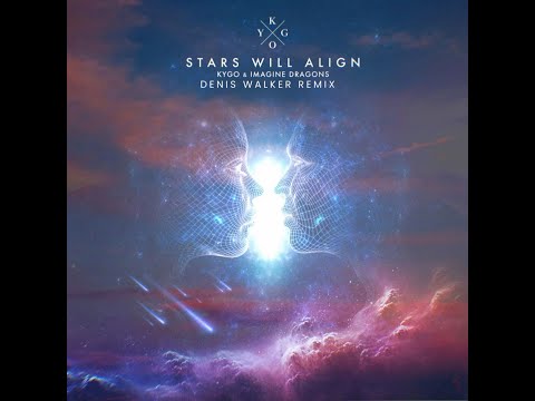 Kygo & Imagine Dragons - Stars Will Align (Denis Walker Remix)