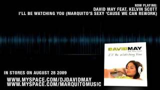David May feat. Kelvin Scott - I'll Be Watching You (Marquito's Sexy 'cause we can Radio Rework)