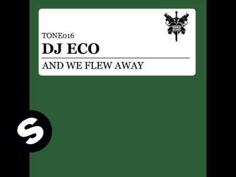 DJ Eco - And We Flew Away (Original Mix) - UCpDJl2EmP7Oh90Vylx0dZtA