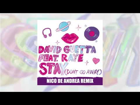 David Guetta - Stay (Don’t Go Away) (feat Raye) [Nico De Andrea Remix]