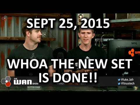 The WAN Show - OMG our New Set is Done!! - September 25, 2015 - UCXuqSBlHAE6Xw-yeJA0Tunw