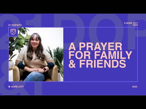 Day 8: A Prayer for Friends & Family  Natalie Biggs  21 Days of Prayer & Fasting