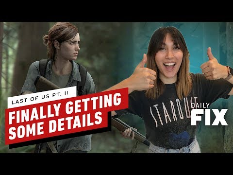 We're Finally Getting New Details on Last of Us Part II - IGN Daily Fix - UCKy1dAqELo0zrOtPkf0eTMw