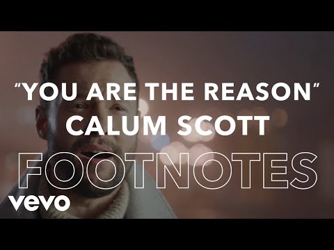 Calum Scott - "You Are The Reason" Footnotes ft. Leona Lewis - UC2pmfLm7iq6Ov1UwYrWYkZA