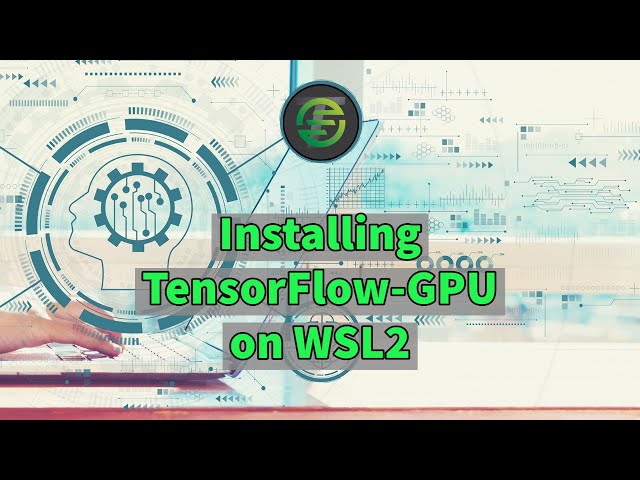 WSL2 and TensorFlow GPU – What You Need to Know