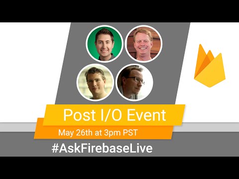 Post I/O Event - #AskFirebaseLive - UC_x5XG1OV2P6uZZ5FSM9Ttw