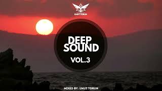 Deep Sound - Vol. 3 ★ Mixed By: Umut Torun
