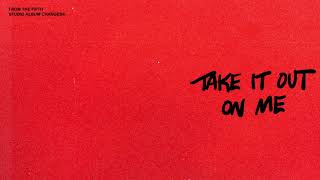 Take It Out On Me (Audio)