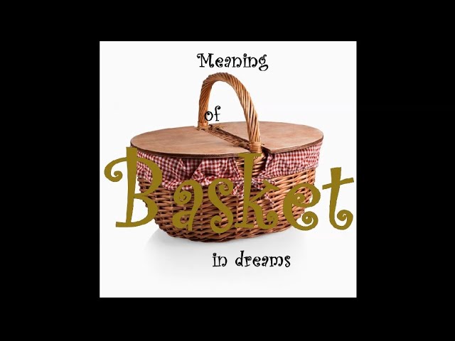 What Does It Mean To Dream About Baskets?