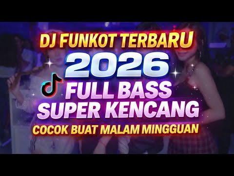 DJ FUNKOT TERBARU 2026⁉️FULL BASS SUPER KENCANG 🎵COCOK BUAT MALAM MINGGUAN 💥