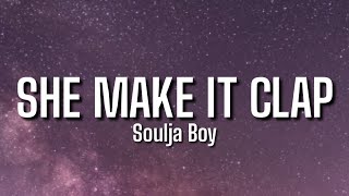 Soulja Boy (Big Draco) - She Make It Clap (Lyrics) | "She Make It Clap Tiktok Dance Challenge"