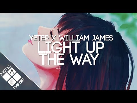 Yetep & William James - Light Up The Way (Feel Good Edit) | Electronic - UCpEYMEafq3FsKCQXNliFY9A