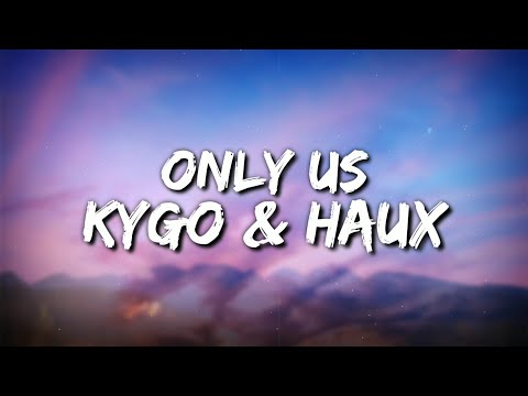 Kygo Ft. Haux  - Only Us (Lyrics Video)