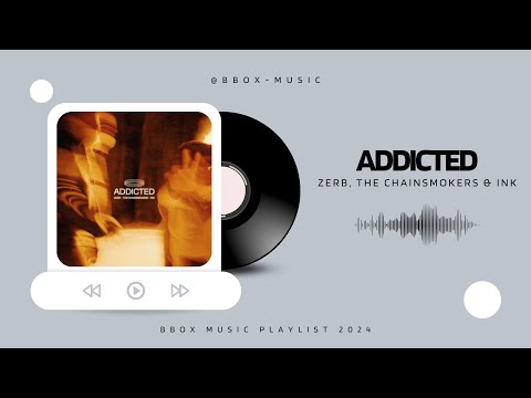 Zerb, The Chainsmokers & Ink - Addicted