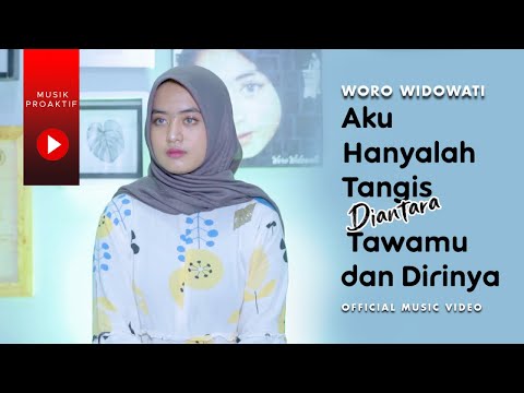 Woro Widowati - Aku Hanyalah Tangis Diantara Tawamu dan Dirinya (Official Music Video)