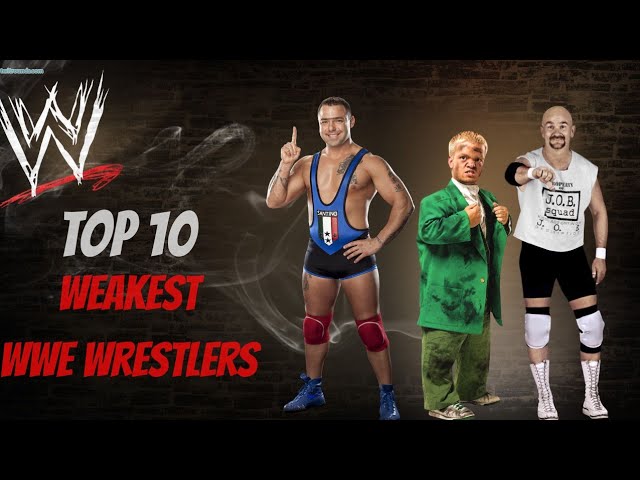 Who Is The Weakest WWE Wrestler?