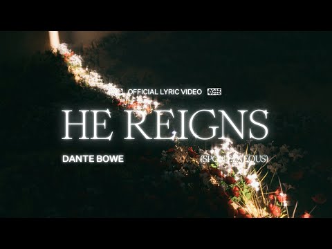 He Reigns (Spontaneous) (Lyric Video) - Dante Bowe