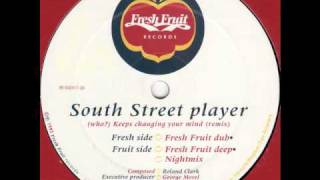 South Street Player - (Who?) Keeps Changing Your Mind (Fresh Fruit Deep)