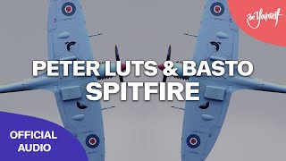 Peter Luts & Basto - Spitfire [Big & Dirty]