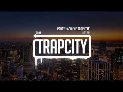 Riot Ten - Party Hard (VIP Trap Edit) - UC65afEgL62PGFWXY7n6CUbA