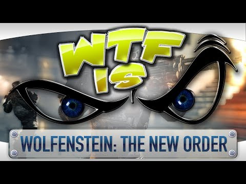 ► WTF Is... - Wolfenstein: The New Order - UCy1Ms_5qBTawC-k7PVjHXKQ