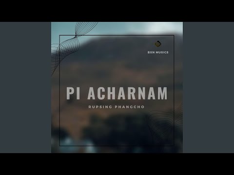 PI ACHARNAM (feat. Rupsing Phangcho)