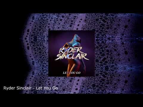 Ryder Sinclair - Let You Go - UCkxPKA5Ca2M-_tidS64No8g